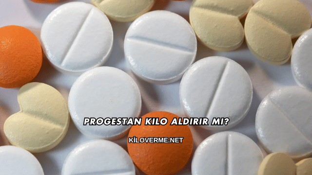 Progestan Kilo Aldırır mı?