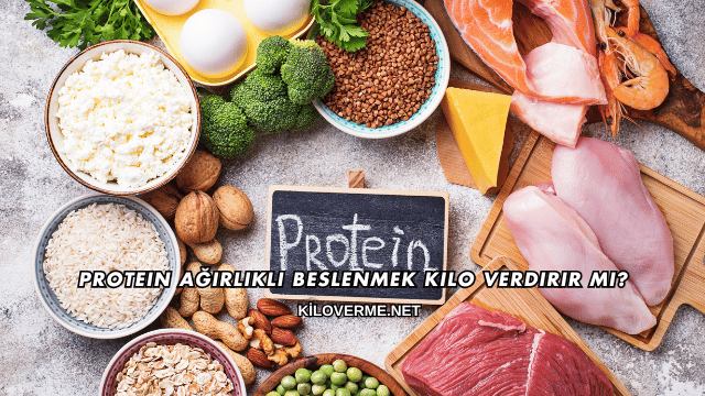 Protein Ağırlıklı Beslenmek Kilo Verdirir mi?