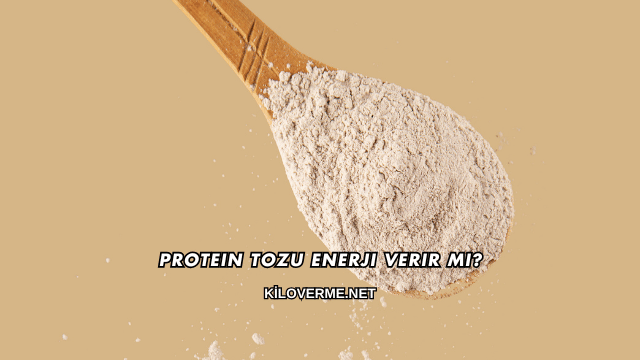 Protein Tozu Enerji Verir mi?