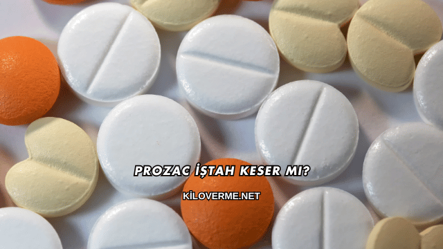 Prozac İştah Keser mi?