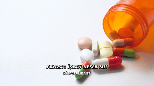 Prozac İştah Keser mi?