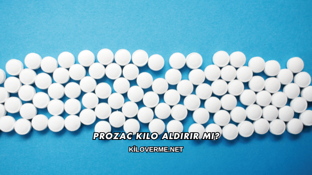 Prozac Kilo Aldırır mı?