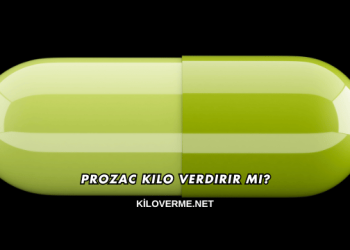 Prozac Kilo Verdirir mi?
