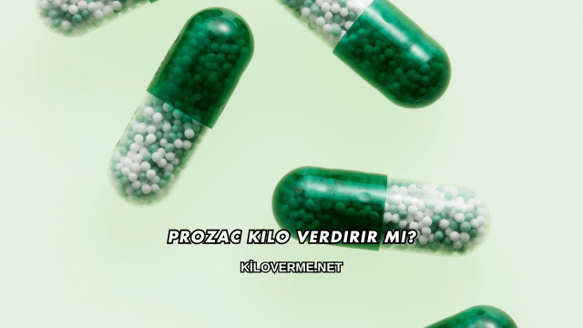 Prozac Kilo Verdirir mi?