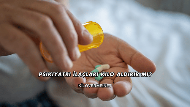 Psikiyatri İlaçları Kilo Aldırır mı?