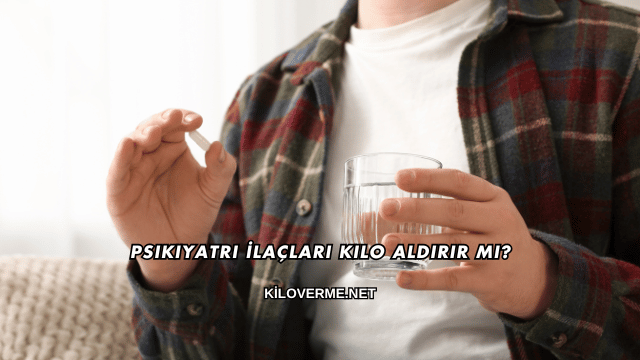 Psikiyatri İlaçları Kilo Aldırır mı?