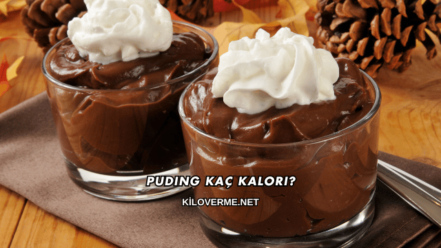 Puding Kaç Kalori?