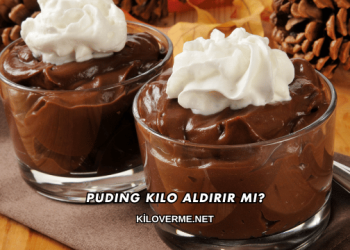 Puding Kilo Aldırır mı?