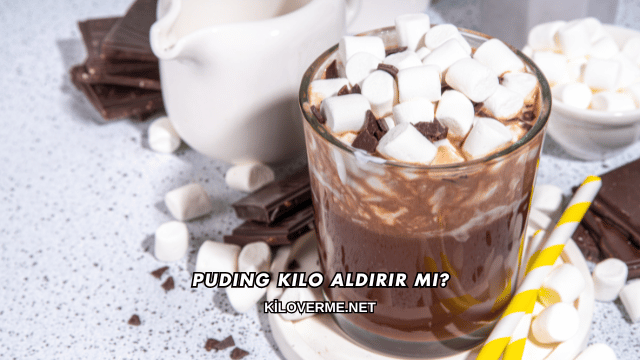 Puding Kilo Aldırır mı?