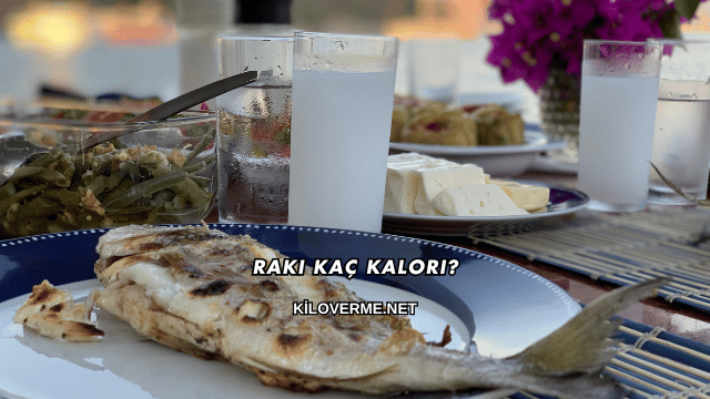 Rakı Kaç Kalori?