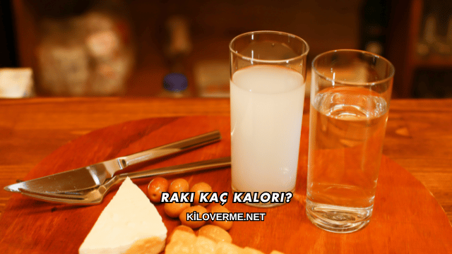 Rakı Kaç Kalori?