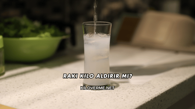 Rakı Kilo Aldırır mı?
