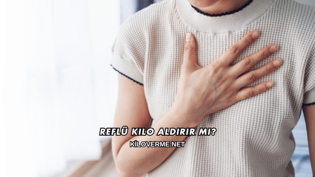 Reflü Kilo Aldırır mı?