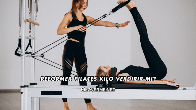 Reformer Pilates Kilo Verdirir mi?