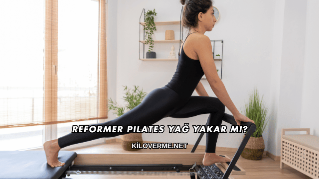 Reformer Pilates Yağ Yakar mı?