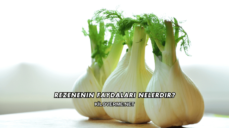 Rezenenin Faydaları Nelerdir?