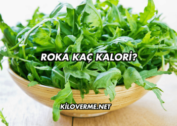 Roka Kaç Kalori?