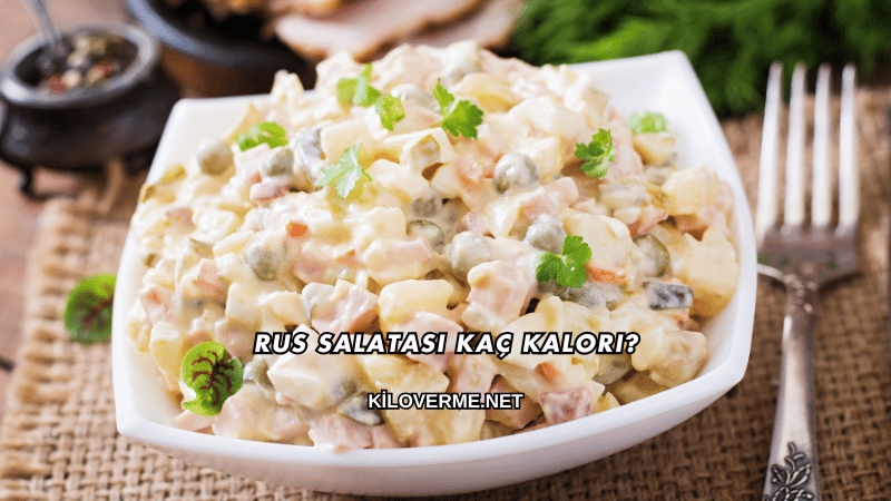 Rus Salatası Kaç Kalori?