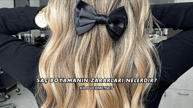 Saç Boyamanın Zararları Nelerdir?