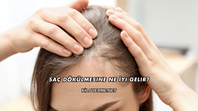 Saç Dökülmesine Ne İyi Gelir?