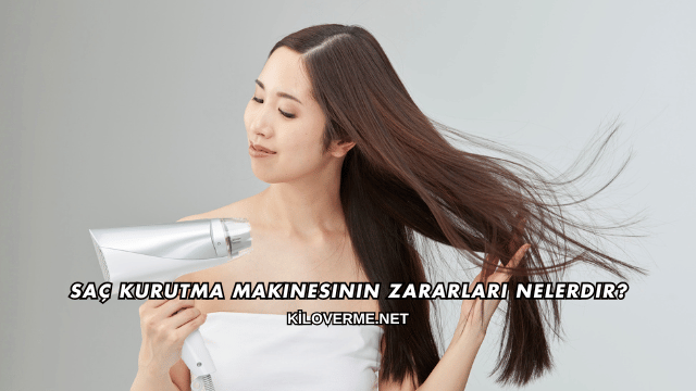 Saç Kurutma Makinesinin Zararları Nelerdir?