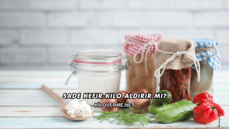 Sade Kefir Kilo Aldırır mı?