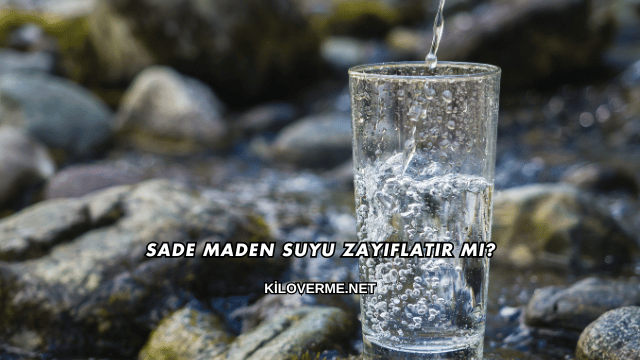 Sade Maden Suyu Zayıflatır mı?