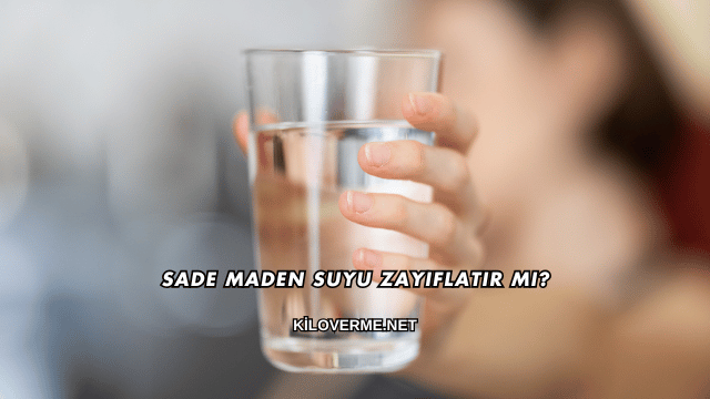 Sade Maden Suyu Zayıflatır mı?