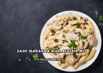 Sade Makarna Kilo Aldırır mı?