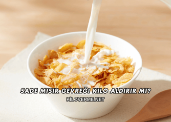 Sade Mısır Gevreği Kilo Aldırır mı?