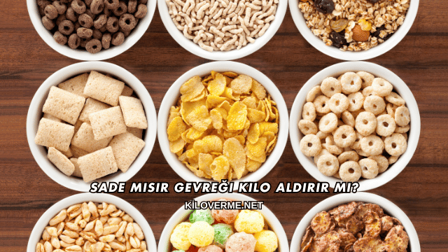 Sade Mısır Gevreği Kilo Aldırır mı?