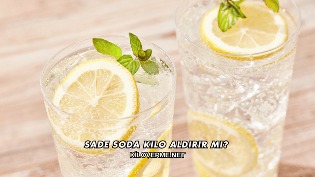 Sade Soda Kilo Aldırır mı?