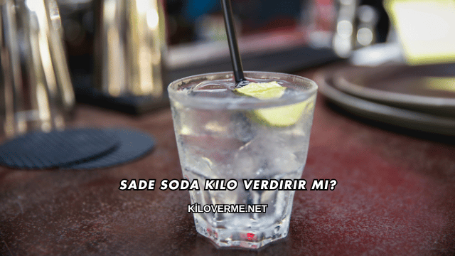 Sade Soda Kilo Verdirir mi?