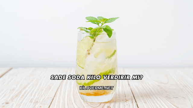 Sade Soda Kilo Verdirir mi?