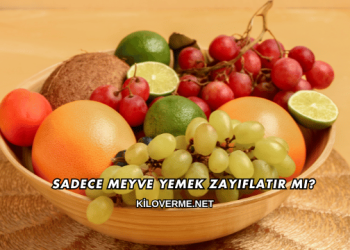 Sadece Meyve Yemek Zayıflatır mı?