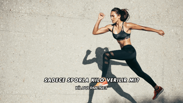 Sadece Sporla Kilo Verilir mi?