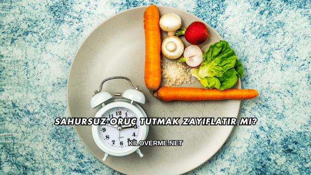Sahursuz Oruç Tutmak Zayıflatır mı?