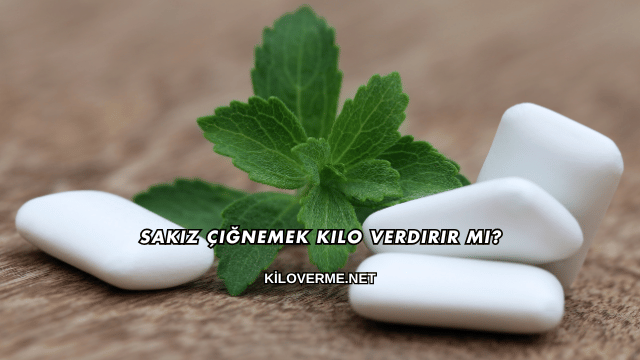 Sakız Çiğnemek Kilo Verdirir mi?