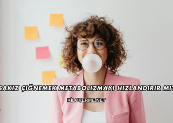 Sakız Çiğnemek Metabolizmayı Hızlandırır mı?