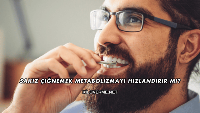 Sakız Çiğnemek Metabolizmayı Hızlandırır mı?