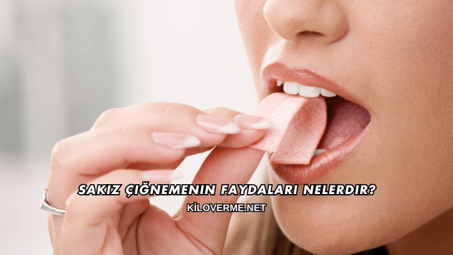 Sakız Çiğnemenin Faydaları Nelerdir?