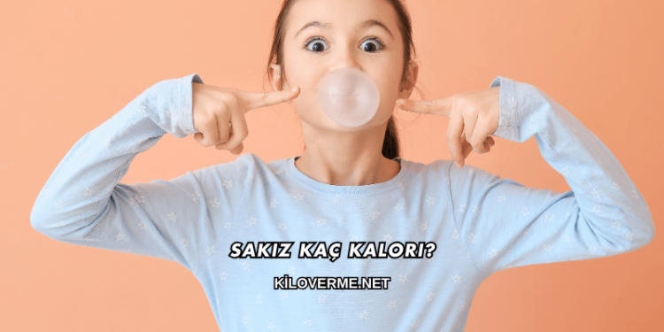 Sakız Kaç Kalori?