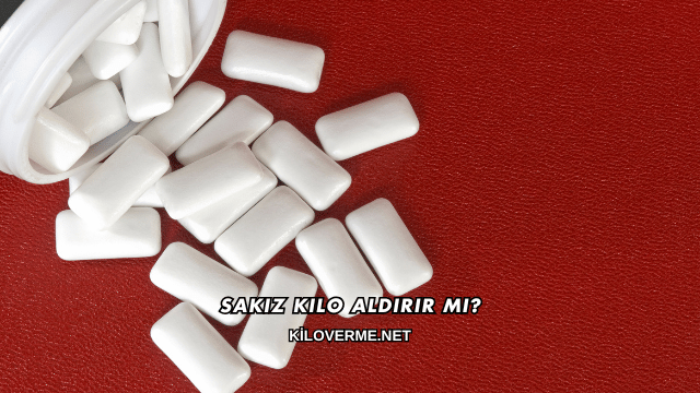 Sakız Kilo Aldırır mı?