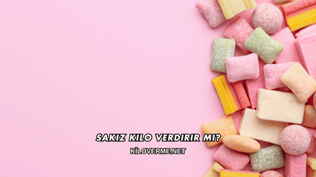 Sakız Kilo Verdirir mi?