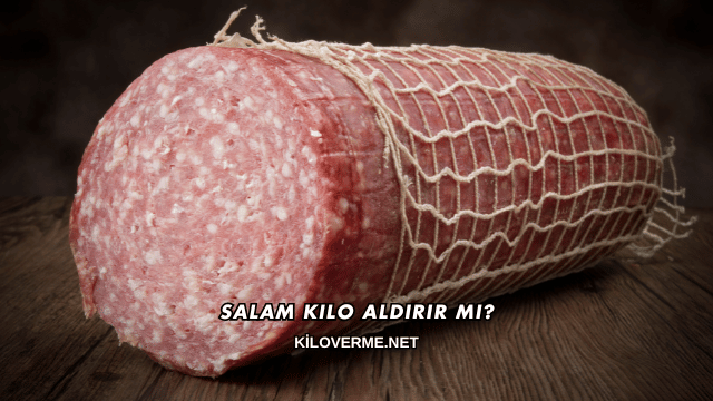 Salam Kilo Aldırır mı?