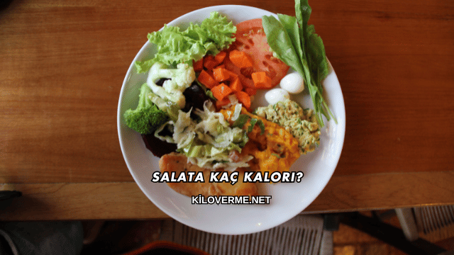 Salata Kaç Kalori?