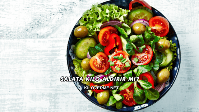 Salata Kilo Aldırır mı?