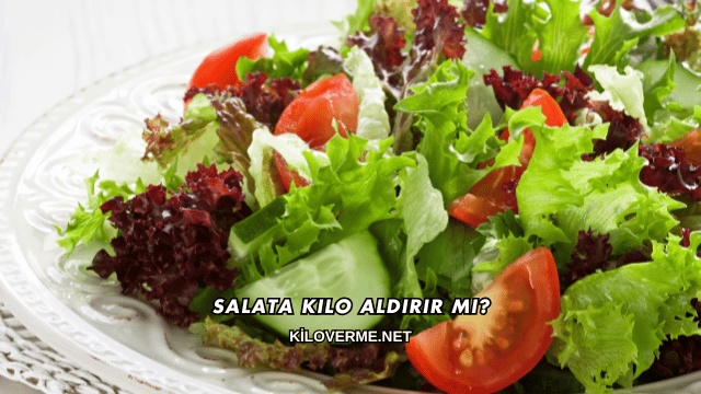 Salata Kilo Aldırır mı?