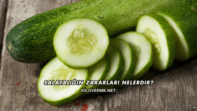 Salatalığın Zararları Nelerdir?