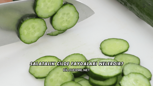 Salatalık Cilde Faydaları Nelerdir?